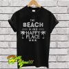 The beach is my happy place T Shirt