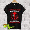 Deadpool Held Responsible Talk T Shirt