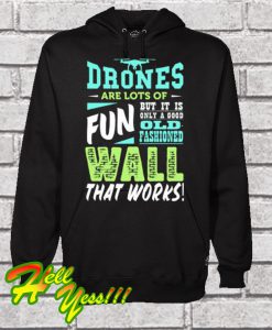 Drones Are Fun But Old Fashioned Wall Hoodie