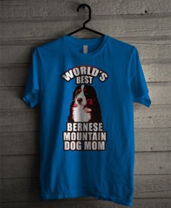 Best Bernese Mountain Dog Mom T Shirt