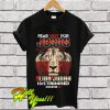 FEAR NOT FOR JESUS T Shirt