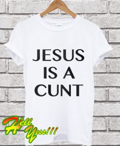 Jesus is a cunt Classic T Shirt