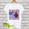 Macho Man Macho America T Shirt