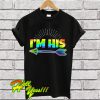 I'm His Left Gift T Shirt