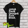 Jeremy Deller. John& Paul& George& Fuck Brexit T Shirt