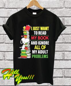 Snoopy I just want to read my book and ignore all of my adult problems T Shirt