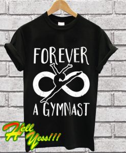 Forever A Gymnast T Shirt