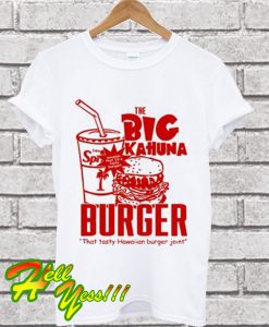 The Big Kahuna Burger T Shirt