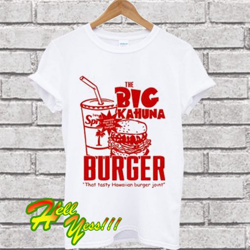 The Big Kahuna Burger T Shirt