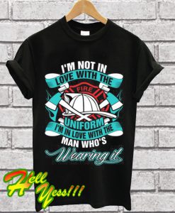 Firefighter In Love Who Is Wearing Fire T Shirt