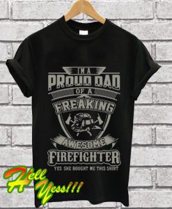 Proud Dad Of A Firefighter T Shirt