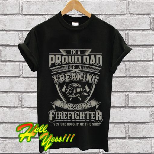 Proud Dad Of A Firefighter T Shirt