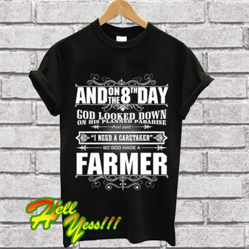 8th day god made a farmer T Shirt