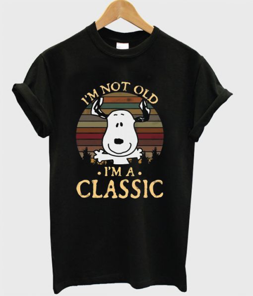 I’m Not Old I’m A Classic Snoopy T Shirt