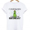 It’s My Birthday Month I’m Now Accepting Birthday Grinch T Shirt