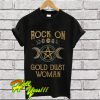 Rock on gold dust woman T Shirt