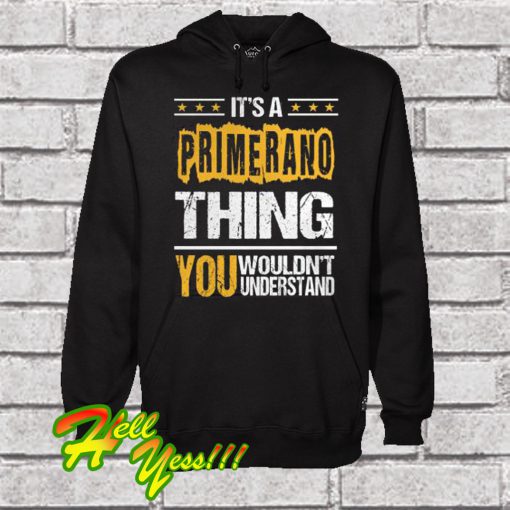 It’s A Primerano Thing You Hoodie