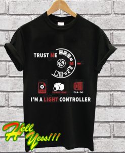 I'M A LIGHT CONTROLLER T Shirt