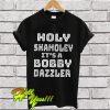 Haley Shamoley It’s a bobby dazzler T Shirt