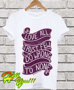 Love All Trust Few Do Wrong T Shirt