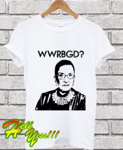 What Would Ruth Bader Ginsburg Do T Shirt