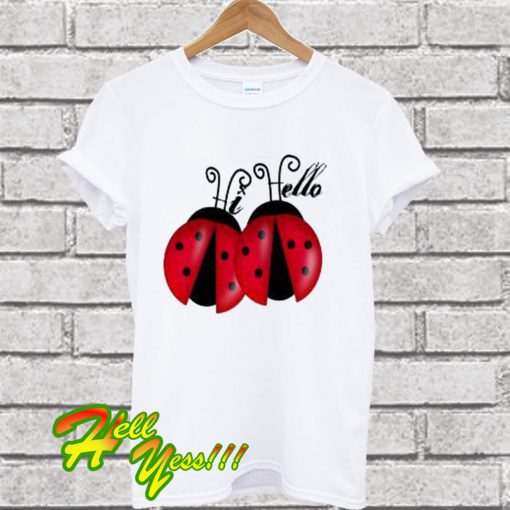 Hi Hello Lady Bugs Toddler T Shirt