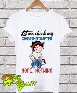 Betty Boop Let Me Check My Giveashitometer Nope Nothing T Shirt