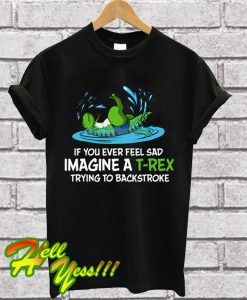 T-Rex Hates Backstroke Swimmin T Shirt