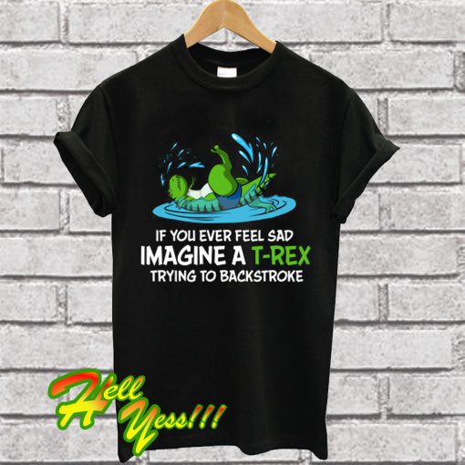 T-Rex Hates Backstroke Swimmin T Shirt