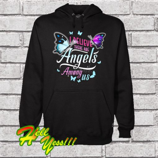 I Believe There Are Angels Among Us Hoodie