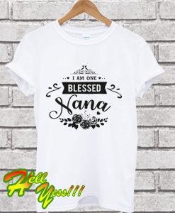 I Am One Blessed Nana T Shirt