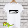 Bo Jio T Shirt