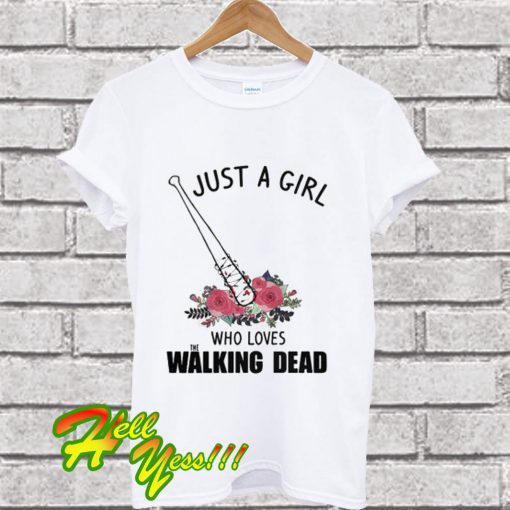 Just A Girl Who Loves The Walking Dead T Shirt