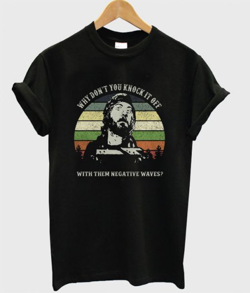 Kelly’s Heroes Why Don’t You Knock It Off With Them Negative Waves T Shirt