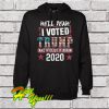 Hell Yeah I Voted Trump And Will Do It Again 2020 Hoodie