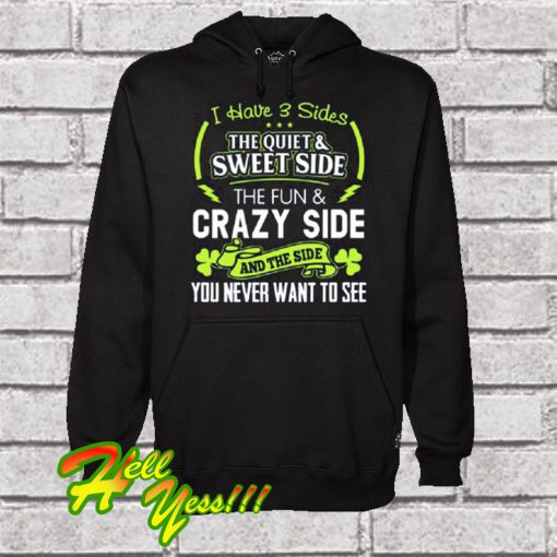 I Have 3 Slides The Quiet And Sweet Side The Fun And Crazy Side Hoodie