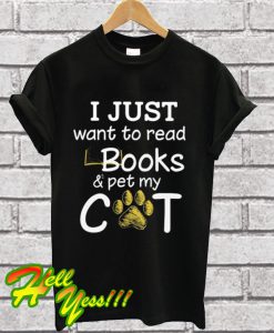 I Just Want To Read Books & Pet My Cat T Shirt