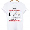 Relax We’re All Crazy It’s Not A Competition Snoopy And Woodstock T Shirt