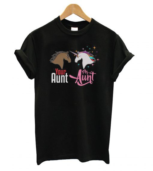 Unicorn – Your Aunt My Aunt T Shirt