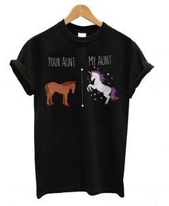 Your Aunt My Aunt Horse Unicorn Funny T Shirt