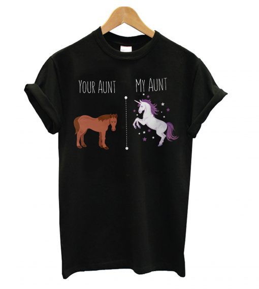 Your Aunt My Aunt Horse Unicorn Funny T Shirt