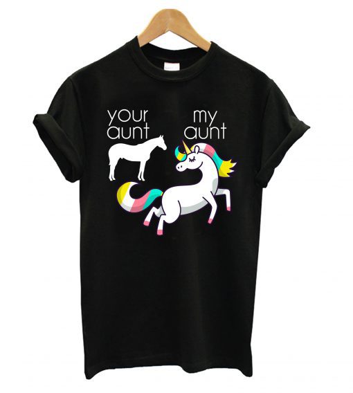 Your Aunt My Aunt – Unicorn T Shirt