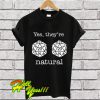D20 Dice Yes They’re Natural T Shirt