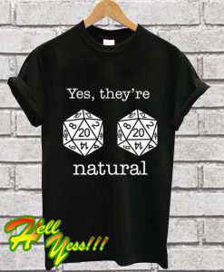 D20 Dice Yes They’re Natural T Shirt