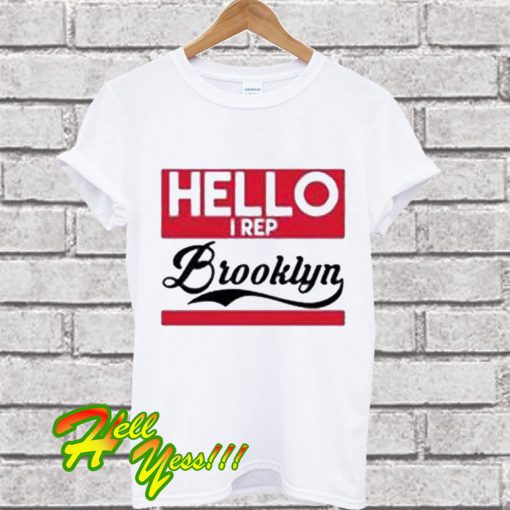 Hello I Rep Brooklyn T Shirt