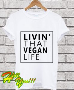Vegan Life T Shirt