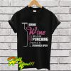 I Drink Wine Because Punching People Is Frowned Upon T Shirt