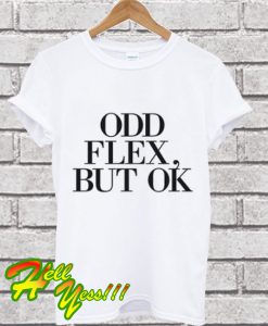 Odd Flex But Ok Meme T Shirt