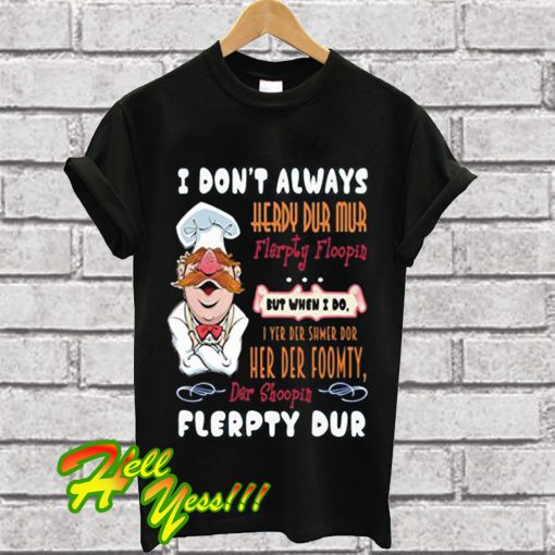 ChefTee I Dont’t Always Funny Swedish Chef Quote Gift T Shirt