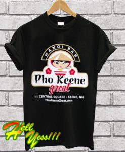 Pho Keene Great T Shirt